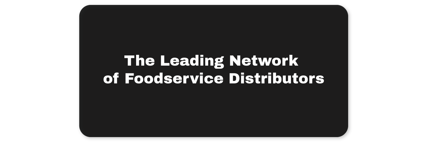 The Leading Network of Foodservice Distributors